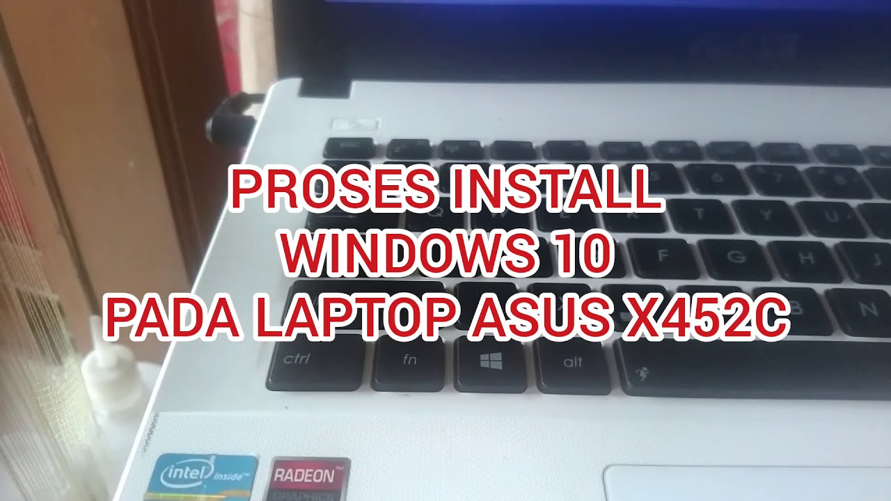 Cara install windows 10 pada laptop ASUS X452C