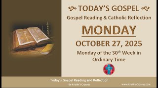 Today's Gospel Reading & Reflection • Monday, October 27, 2025.
