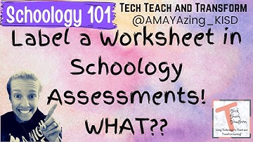 Label a Worksheet in Schoology Assessments!!! What