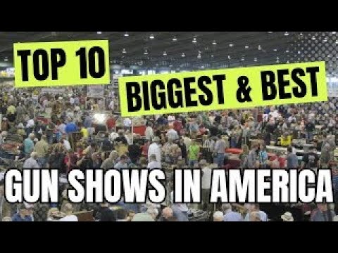 Top 10 BIGGEST & BEST Gun Shows In America!!