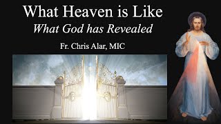 What Heaven is Like: What God has Revealed - Explaining the Faith