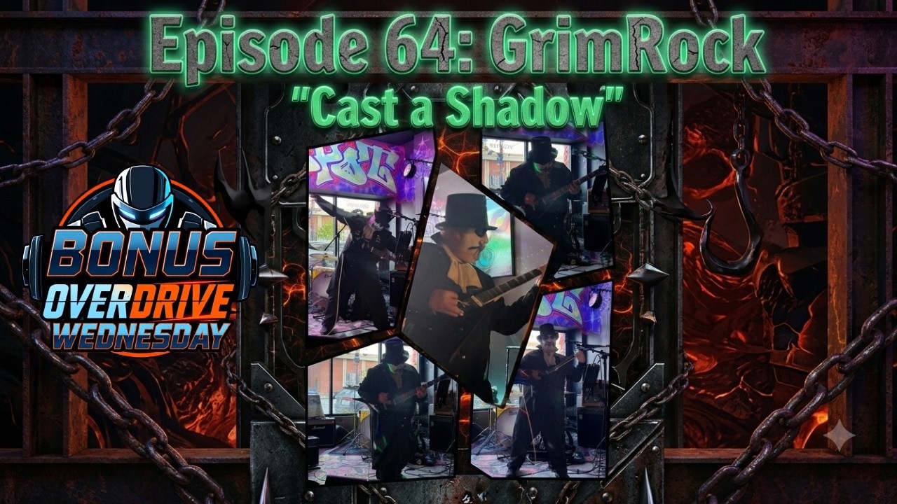Bonus Overdrive Wednesday Episode 64: GrimRock “Cast a Shadow”