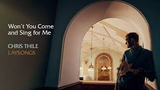 Chris Thile - Won&#39;t You Come and Sing for Me (Official Audio)