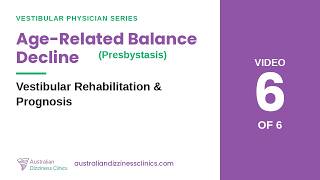 6/6 video- Age-Related Balance Decline — Vestibular Rehabilitation & Prognosis