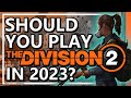 Should You Play The Division 2 in 2023? | The Division 2