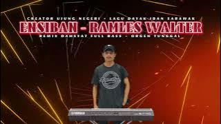 ENSIBAN‼️ - Ramles Walter || Lagu Dayak Iban Sarawak || remix dahsyat full bass || orgen tunggal