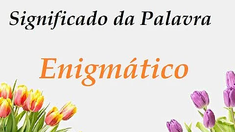 Cosa significa una persona enigmatica?