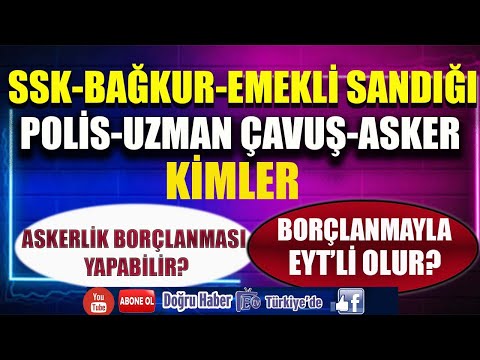 Kimler Askerlik Borçlanması Yapabilir?Borçlanmayla EYT Li Olunur mu ?A dan Z ye Askerlik Borçlanması