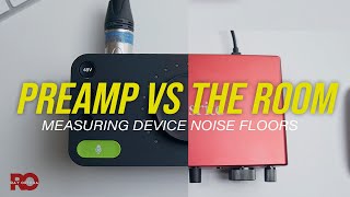 Preamp Noise vs Room Noise - How I Measure the Difference