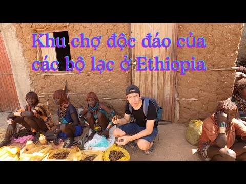 Châu Phi: Thăm chợ của các bộ lạc ở Ethiopia | Vlog du lịch Châu Phi