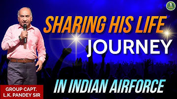 Group Captain L.K. Pandey Sir Sharing his life journey in Indian Airforce || Defence Motivation