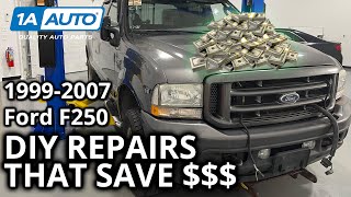 Top DIY Money Saving Repairs 19992007 Ford F250 Truck