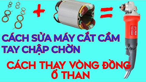 CÁCH SỬA MÁY MÀI CẦM TAY BỊ CHẬP CHỜN. CÁCH THAY KHUYÊN Ổ THAN MỚI || NGUYỄN VĂN THƯƠNG
