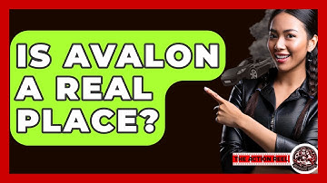 Is Avalon A Real Place? - The Action Reel