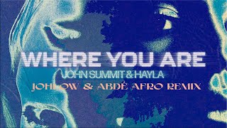 John Summit feat. HAYLA - Where you are ( JOHLOW & Abdé Afro House Remix )