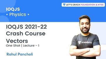 IOQJS 2021-22 - Crash Course: Vectors | One Shot | L 1 | Physics | Rahul Pancholi