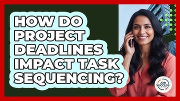 How Do Project Deadlines Impact Task Sequencing?