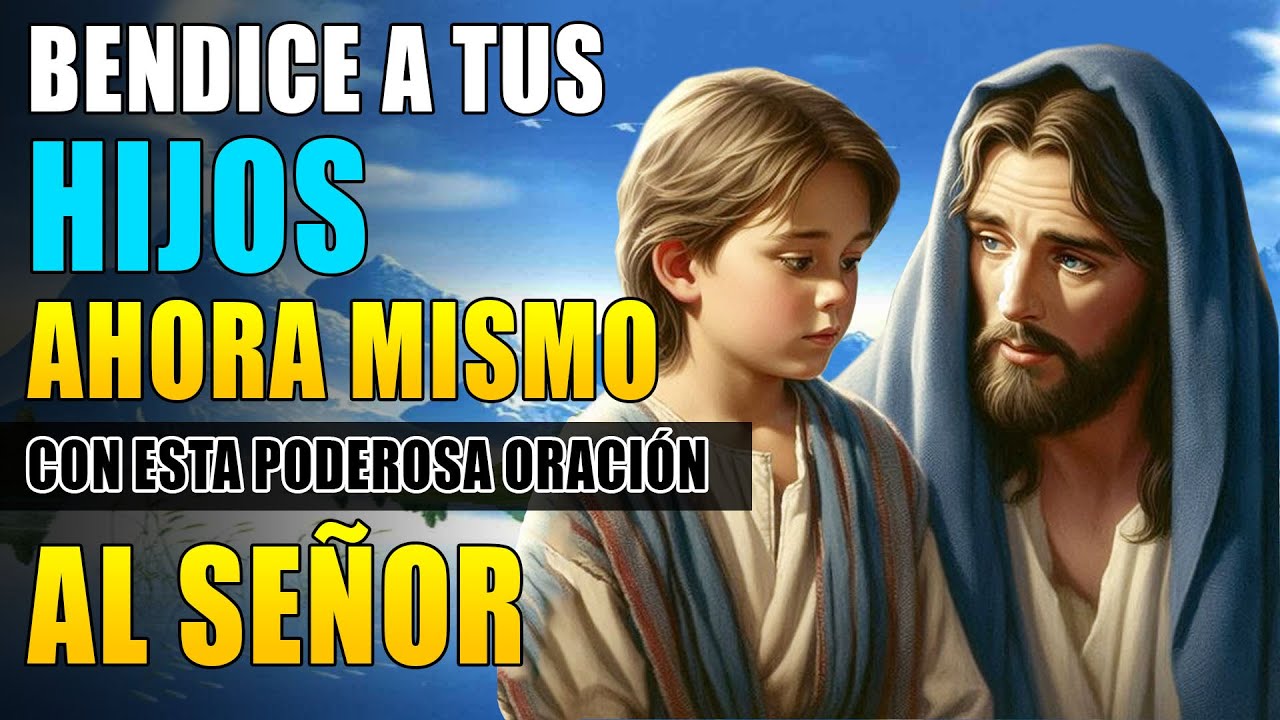 ORACION DE LA MAÑANA PARA BENDECIR A TUS HIJOS DIARIAMENTE - ORACION ...