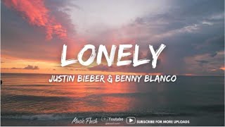 Justin Bieber & benny blanco - Lonely (Lyrics) lyrics