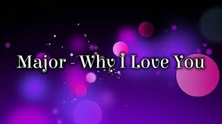 Major- Why I Love You (Lyrics)