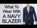 What to Wear with A Navy Blazer | Matching Navy Blazers with Shirts Shoes Trousers & Accessories