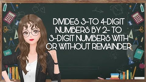 MATH 4 Q1 WEEK 6 LESSON 11 DIVIDES 3- TO 4-DIGIT NUMBERS BY 1-TO 2-DIGIT NUMBER W/OUT OR W/REMAINDER