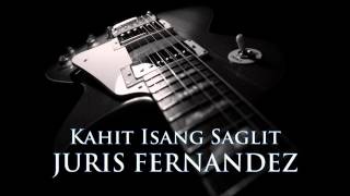 JURIS FERNANDEZ - Kahit Isang Saglit [HQ AUDIO] chords
