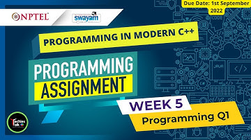 NPTEL Programming In Modern C++ Week 5 Programming Assignment Q1 Solution | July 2022 -IIT Kharagpur
