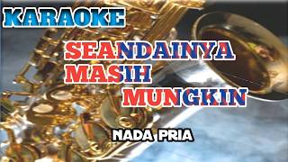 Download lagu karaoke SEANDAINYA MASIH MUNGKIN-nada pria