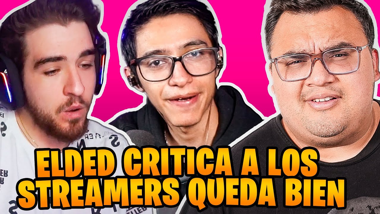 ELDED CRÍTICA A LOS STREAMERS QUEDA BIEN