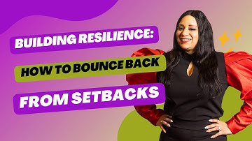 Building Resilience: How to Bounce Back from Setbacks