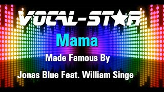 Jonas Blue ft. William Singe - Mama (Karaoke Version) with Lyrics HD Vocal-Star Karaoke