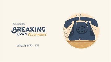 What is IVR | Breaking down telephony with Freshcaller