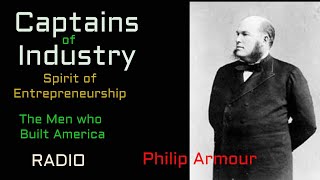 Captains of Industry (ep33) Philip Armour