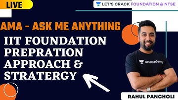 AMA - Ask Me Anything - IIT Foundation Preparation Approach & Strategy | Rahul Pancholi