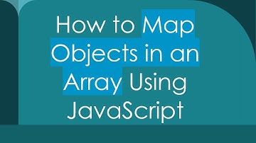 How to Map Objects in an Array Using JavaScript