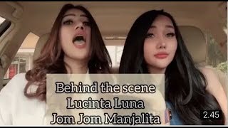 LUCINTA LUNA   Behind The Scene Jom Jom Manjalita