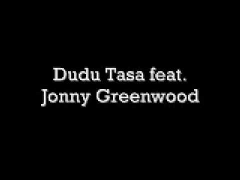 Jonny Greenwood ft. Dudu Tasa