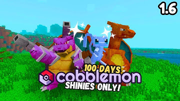 I Spent 100 Days Using ONLY SHINY POKEMON In Minecraft Cobblemon 1.6!