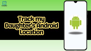 How to Track my Daughter’s Android Location screenshot 3