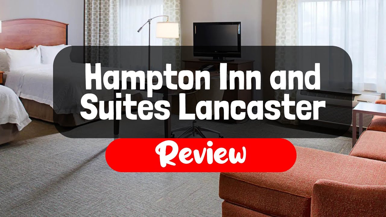 Hampton Inn and Suites Lancaster Hotel Review - Is It Worth It?