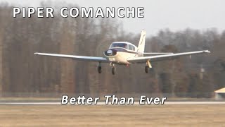 Piper Comanche - Better Than Ever!