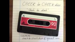 Video thumbnail of "CHEEK TO CHEEK DUO - Cheek to cheek"