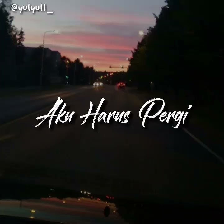 Adera ~ Aku Harus Pergi (story WA || Snapgram)