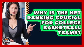 Why Is The NET Ranking Crucial For College Basketball Teams? - College Basketball Insiders
