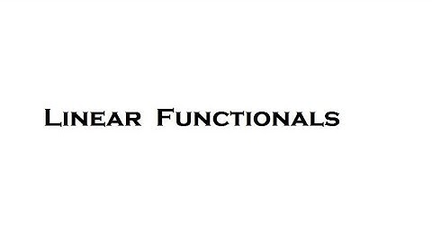 Linear functionals and dual spaces