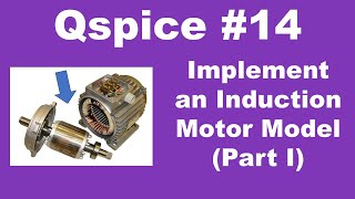 Qspice #14: How to Implement an Induction Motor Model (Part I)