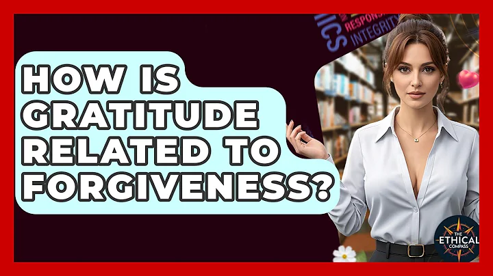 How Is Gratitude Related To Forgiveness? - The Ethical Compass