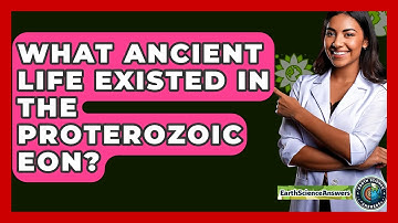 What Ancient Life Existed In The Proterozoic Eon? - Earth Science Answers