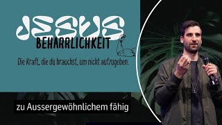 ICF Thun - Beharrlichkeit - "zu aussergewöhnlichem fähig" - 25.02.2024